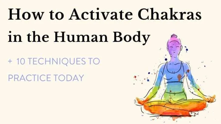 How to Activate Chakras in the Human Body (10 Techniques)